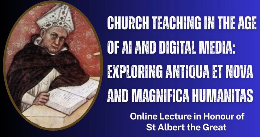 Church Teaching in the age of AI and Digital Media: Exploring Antiqua et Nova and Magnifica Humanitas