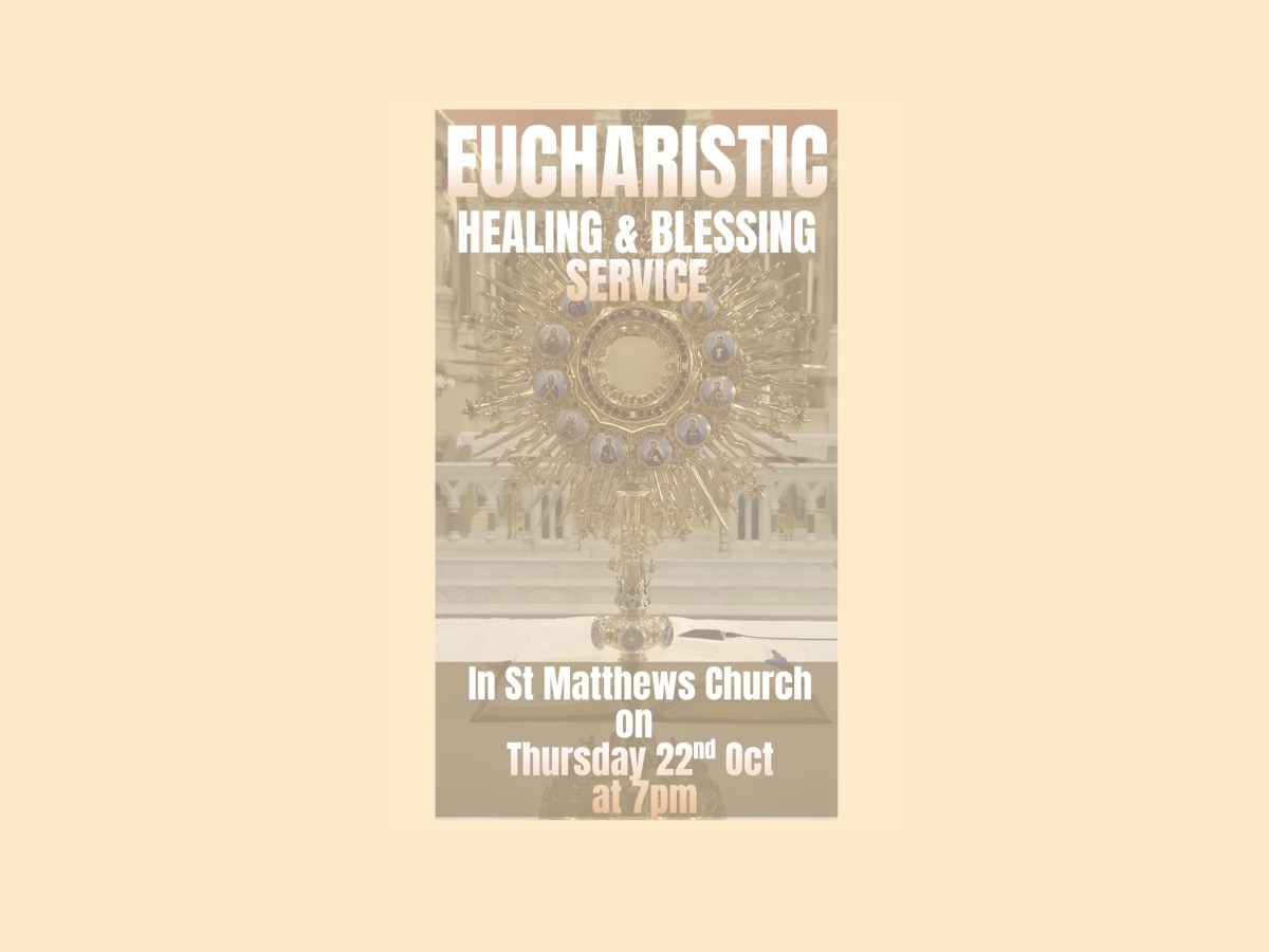 Eucharistic Healing & Blessing Service, St Matthew’s Church, East Belfast on Thursday 22nd October at&nbsp;7pm