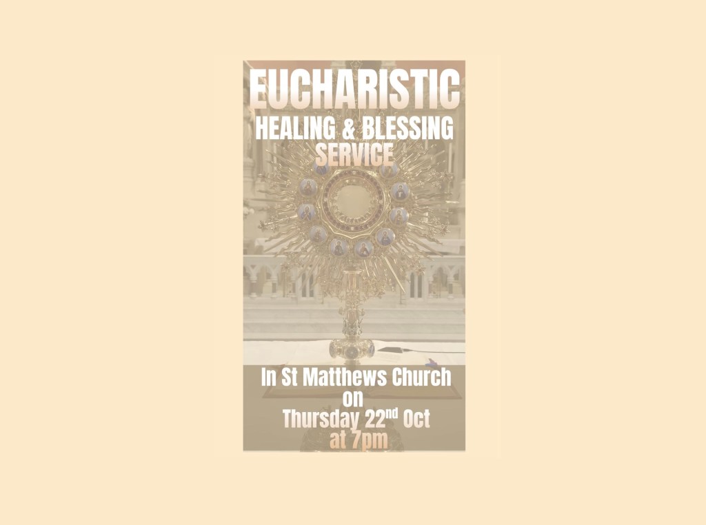 Eucharistic Healing & Blessing Service, St Matthew’s Church, East Belfast on Thursday 22nd October at&nbsp;7pm